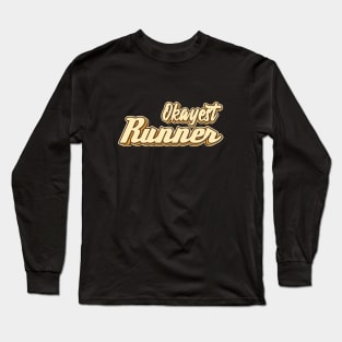 Okayest Runner typography Long Sleeve T-Shirt